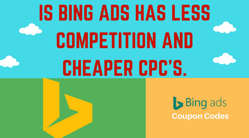 Does Bing Ads has less Competition and cheaper CPC’s.