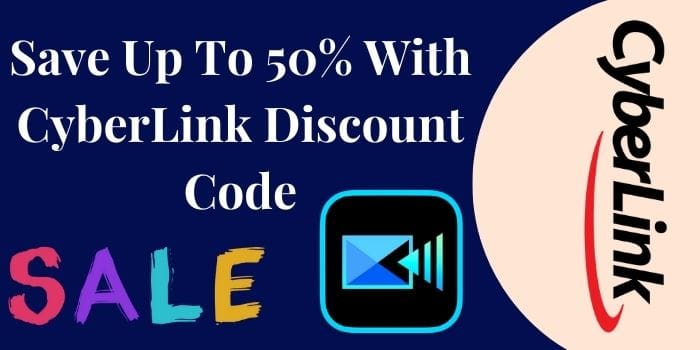 Claim up to 50% off using CyberLink discount Code
