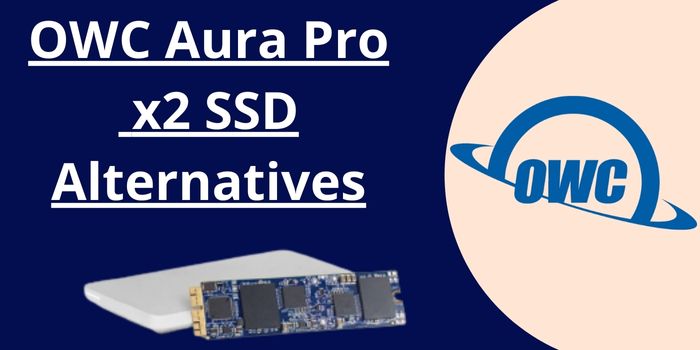 OWC Aura Pro x2 SSD Alternatives